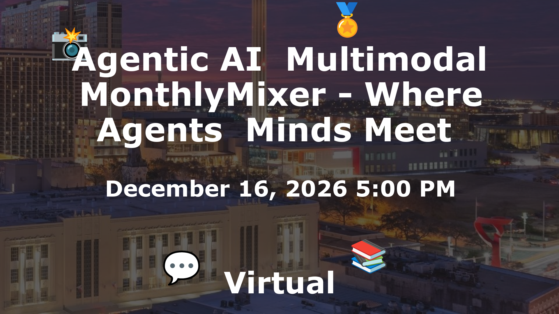 Agentic AI  Multimodal MonthlyMixer - Where Agents  Minds Meet  event image